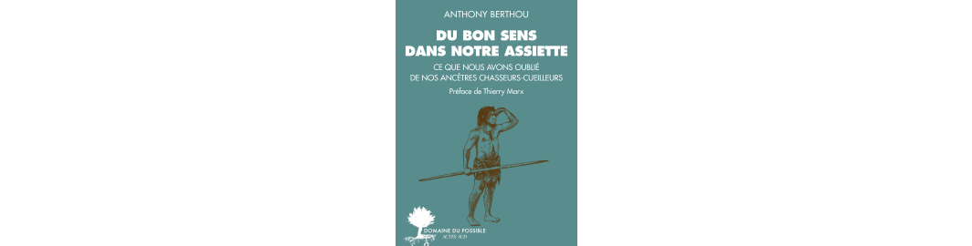 Anthony Berthou - Du bon sens dans notre assiette 