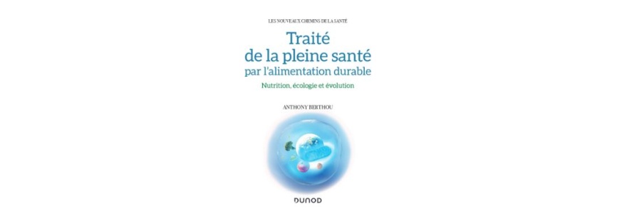 Sortie du livre Traité de la pleine santé par l’alimentation durable Nutrition, écologie et évolution